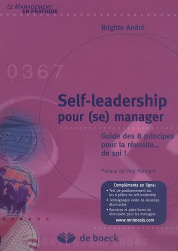 Self-leadership pour (se) manager: Guide des 8 principes pour la réussite.. - de soi