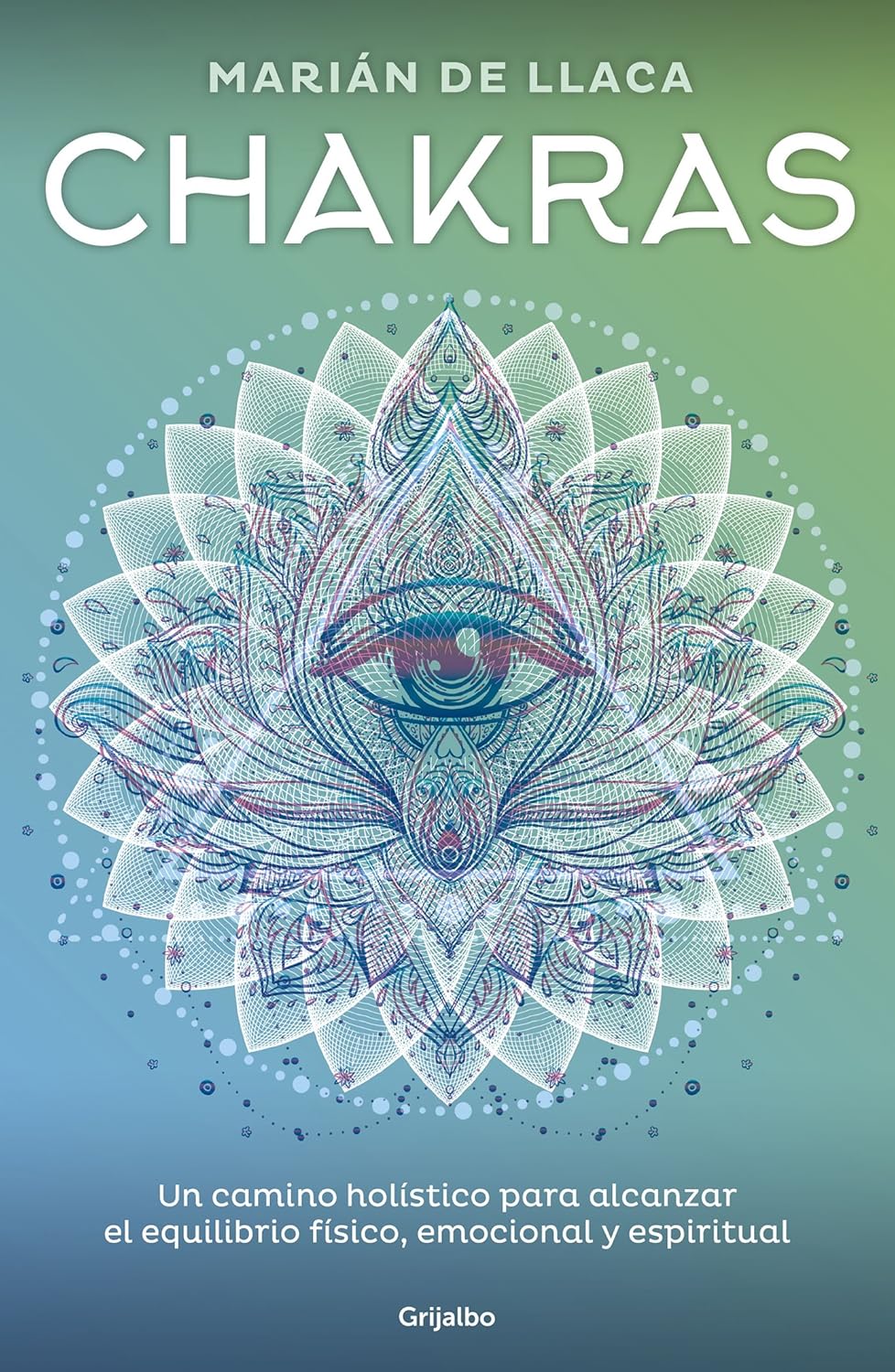 Chakras: Un camino holístico para alcanzar el equilibrio físico, emocional y espiritual (Spanish Edition)