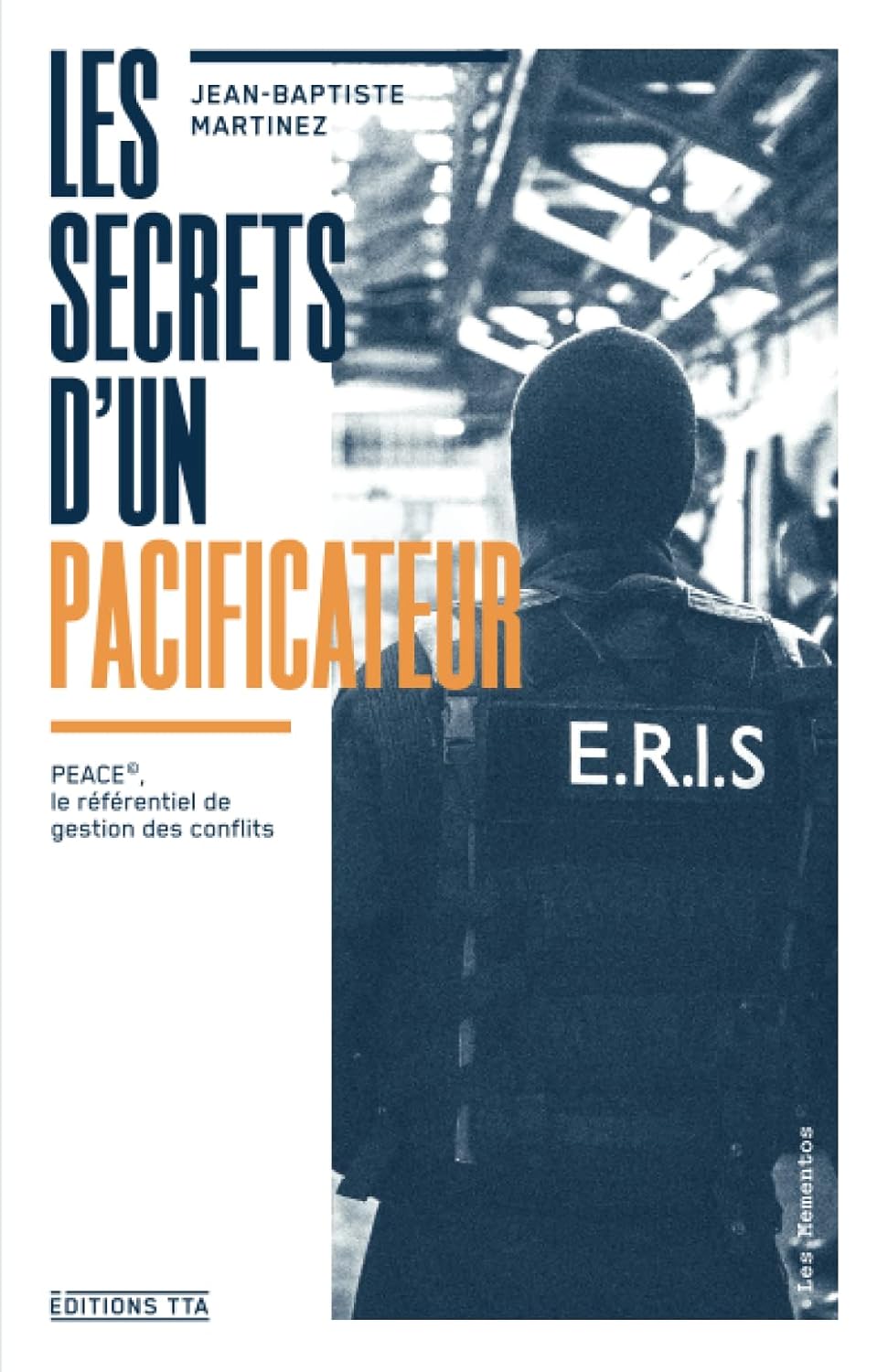 Les Secrets d'un pacificateur: PEACE©, le référentiel de gestion des conflits