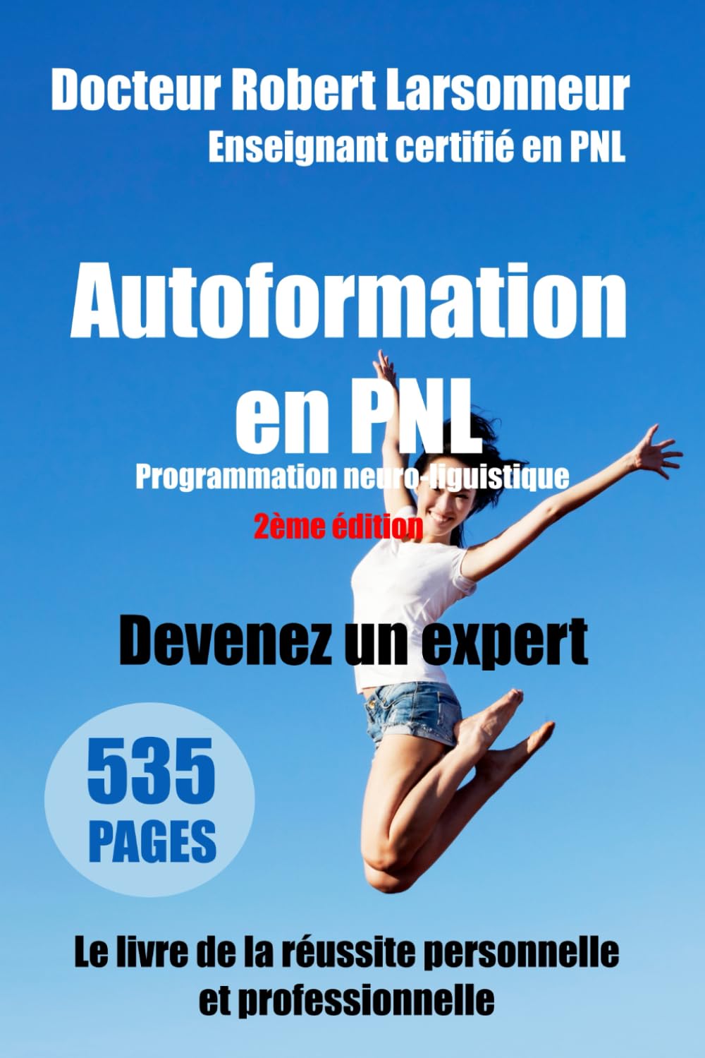 Autoformation en PNL – Programmation neuro-linguistique – Deuxième édition.: Le livre de la réussite personnelle et professionnelle.