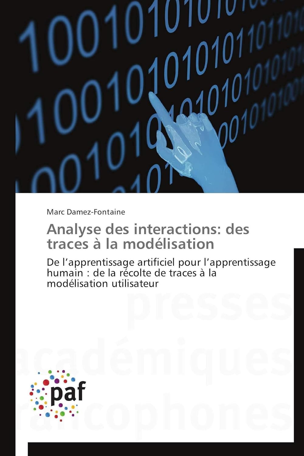 Analyse des interactions: des traces à la modélisation: De l’apprentissage artificiel pour l’apprentissage humain : de la récolte de traces à la modélisation utilisateur