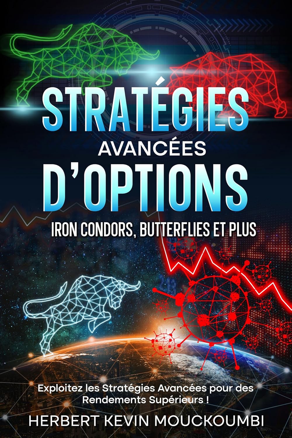 Stratégies Avancées d'Options : Iron Condors, Butterflies et Plus : Exploitez les Stratégies Avancées pour des Rendements Supérieurs ! - Livre 7