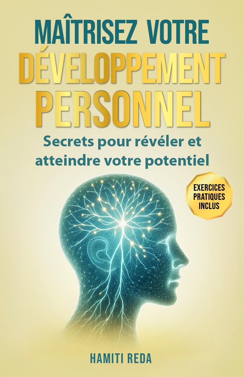 Maîtrisez votre développement personnel: Secrets pour révéler et atteindre votre potentiel