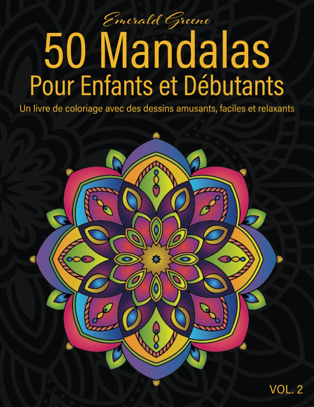 50 Mandalas Pour Enfants Et Débutants: Un livre de coloriage avec des dessins amusants, faciles et relaxants, Vol - 2