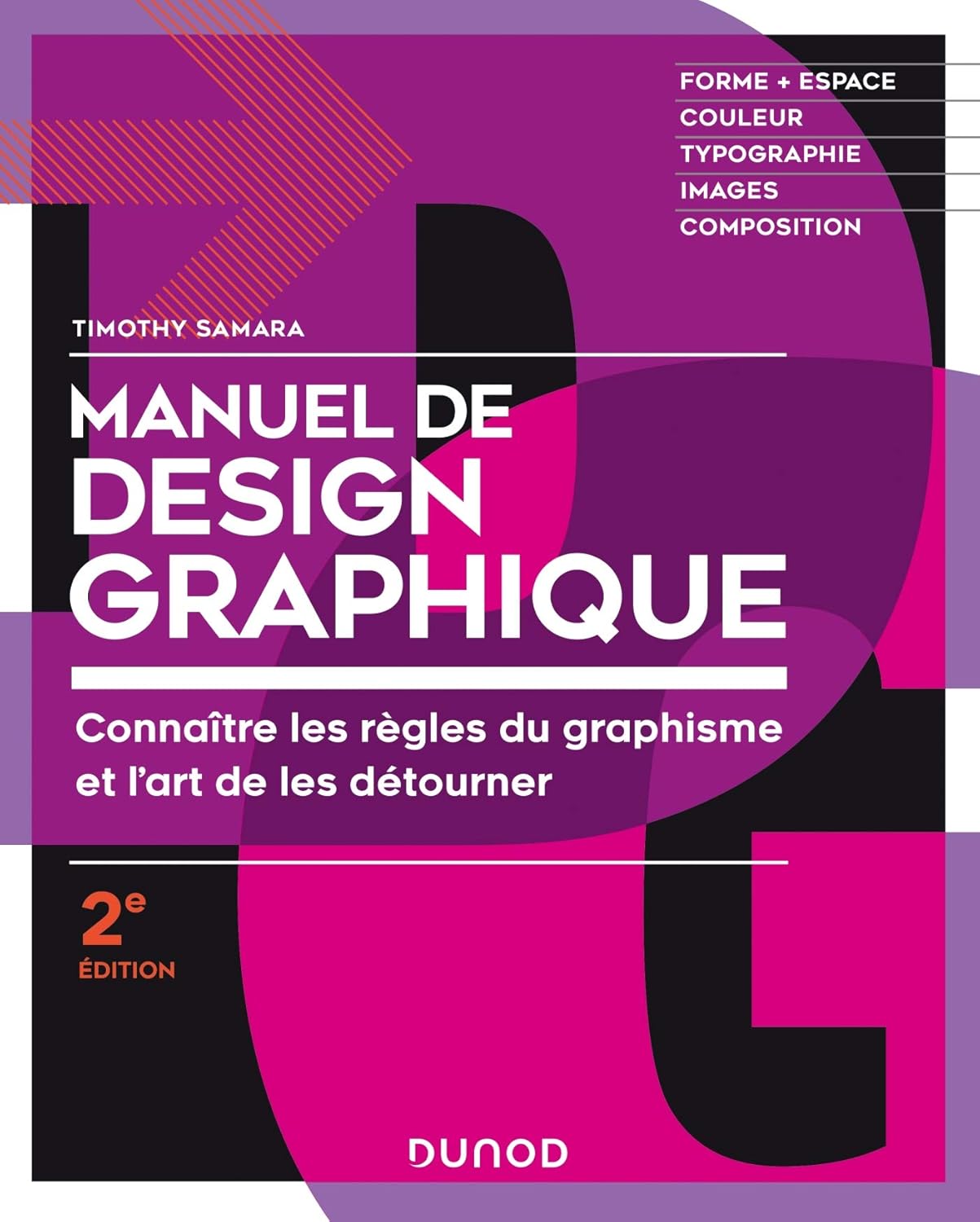 Manuel de design graphique - 2e éd - - Forme et espace, couleur, typo, images, composition: Forme et espace, couleur, typo, images, composition