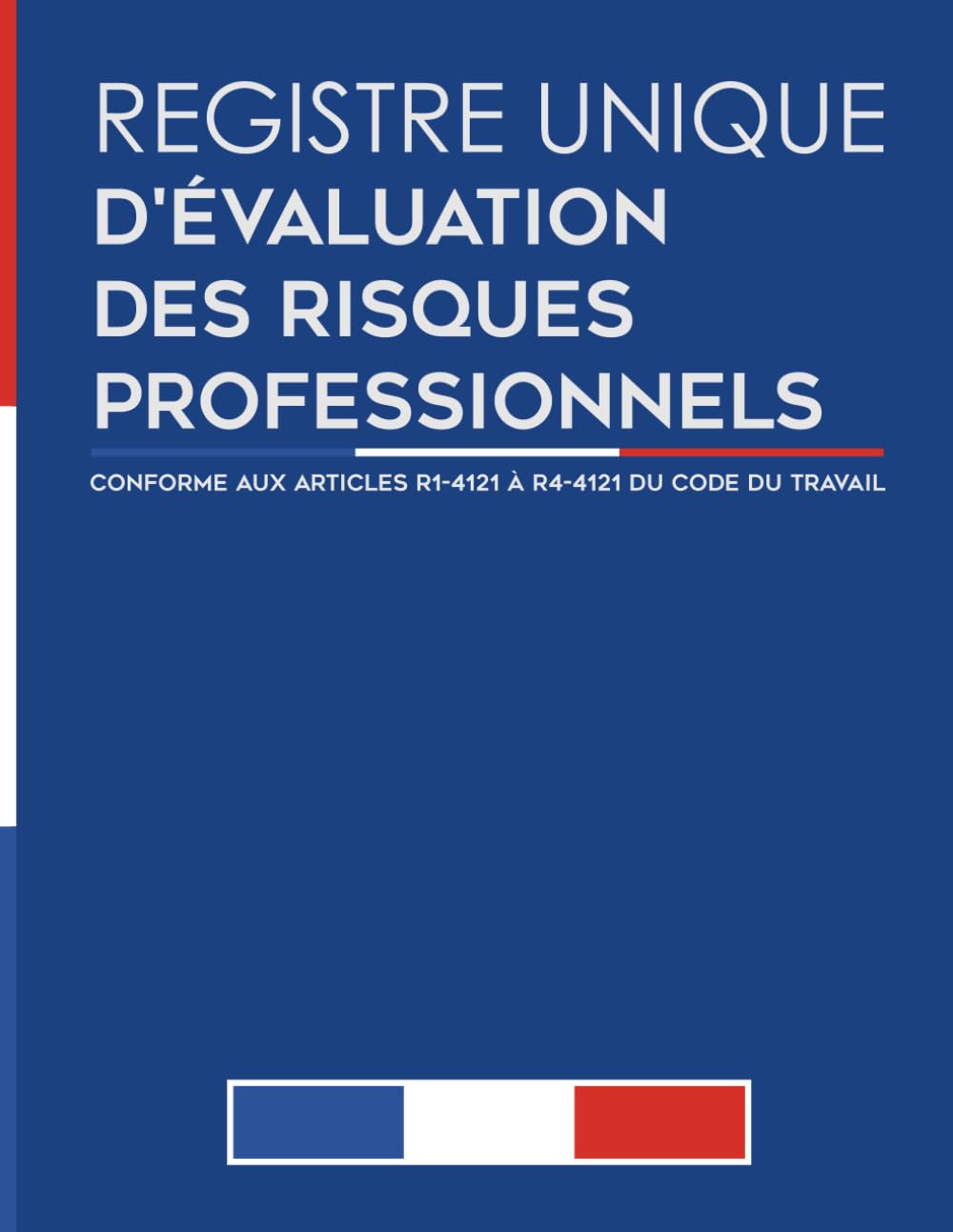 Registre Unique d'Évaluation des Risques Professionnels: Format large (8.5*11 Pouces) - Registre Unique d'évaluation - Conforme aux articles R4121-1 à R4121-4 du Code du Travail