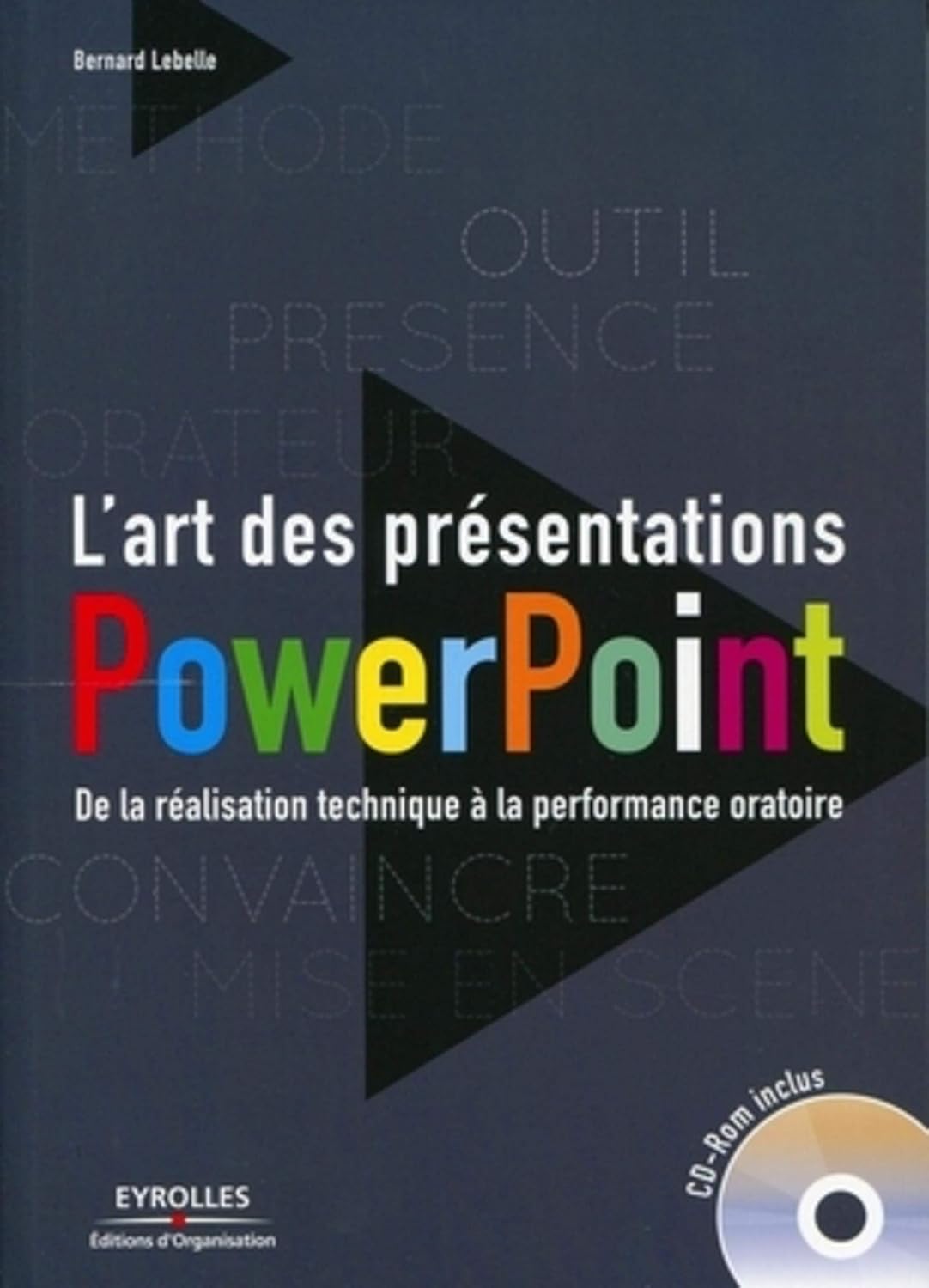 L'art des présentations Powerpoint : De la réalisation technique à la performance oratoire - Avec cd-rom.