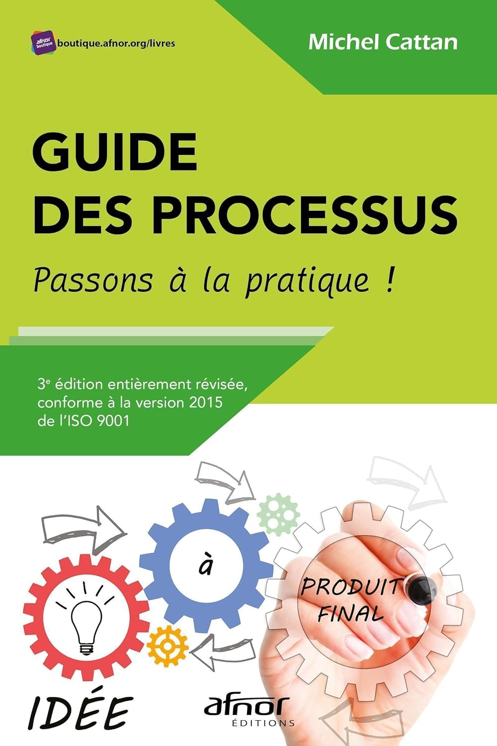 Guide des processus - Passons à la pratique !: 3e édition entièrement révisée, conforme à la version 2015 de l'ISO 9001