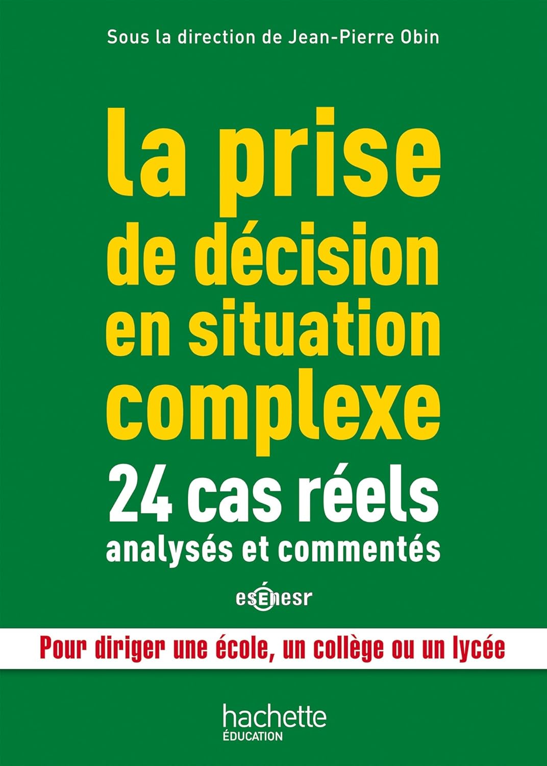 La prise de décision en situation complexe : 24 cas réels analysés et commentés