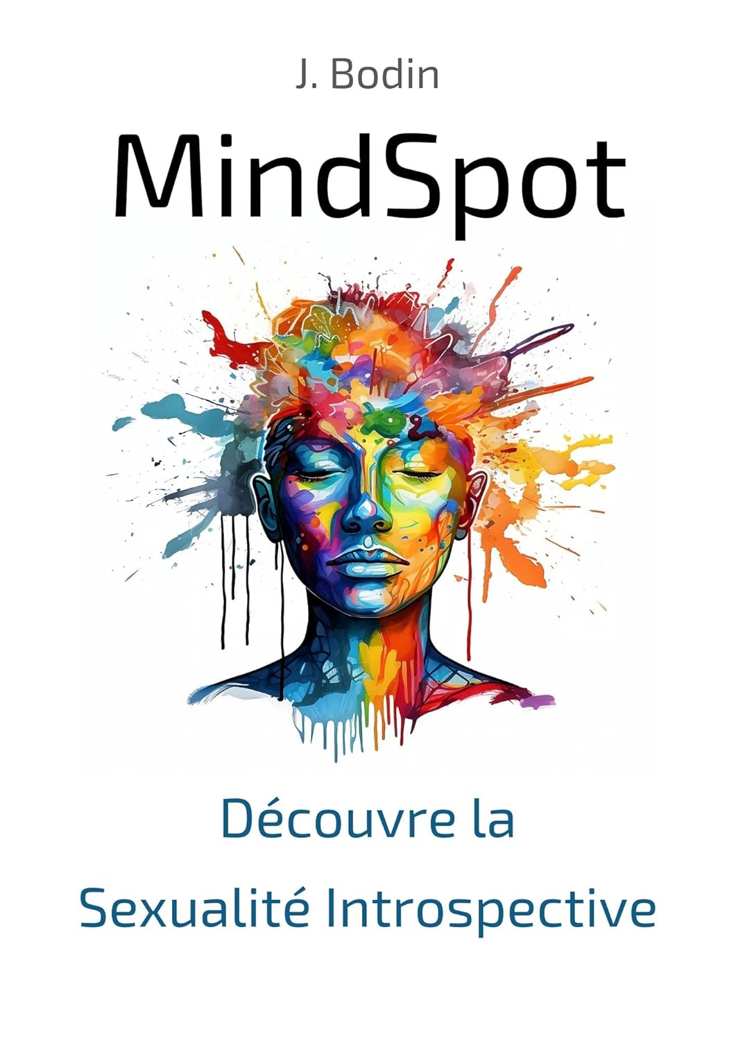 MindSpot - Découvre la Sexualité Introspective: Un guide pour explorer son corps au-delà du Point G ou du Point P (MindSpot FR t - 1)