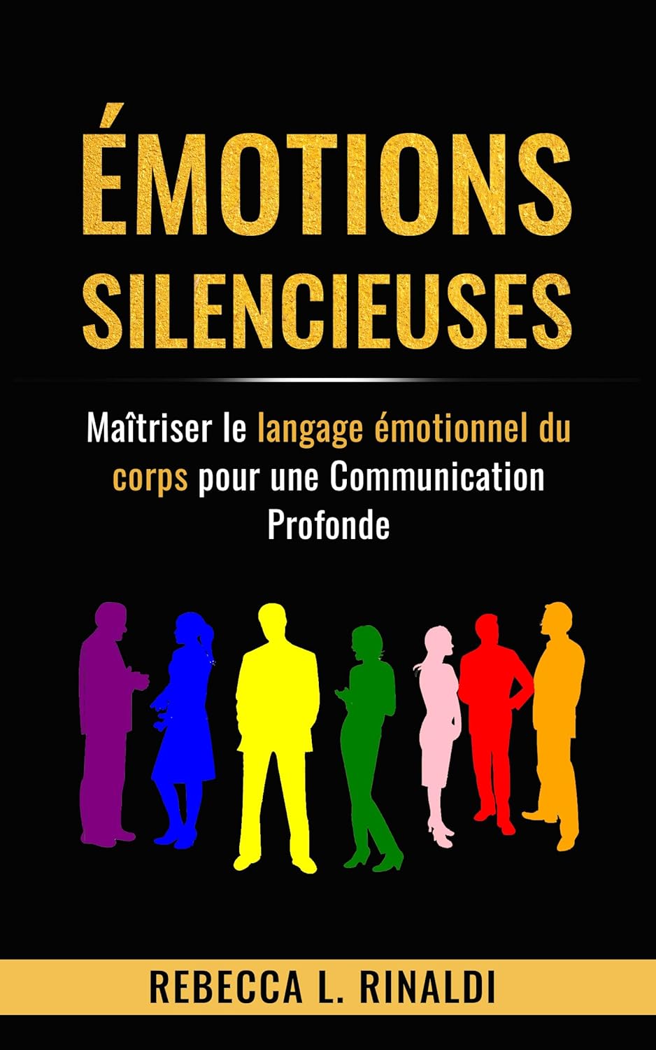 Émotions Silencieuses: Maîtriser le langage émotionnel du corps pour une Communication Profonde
