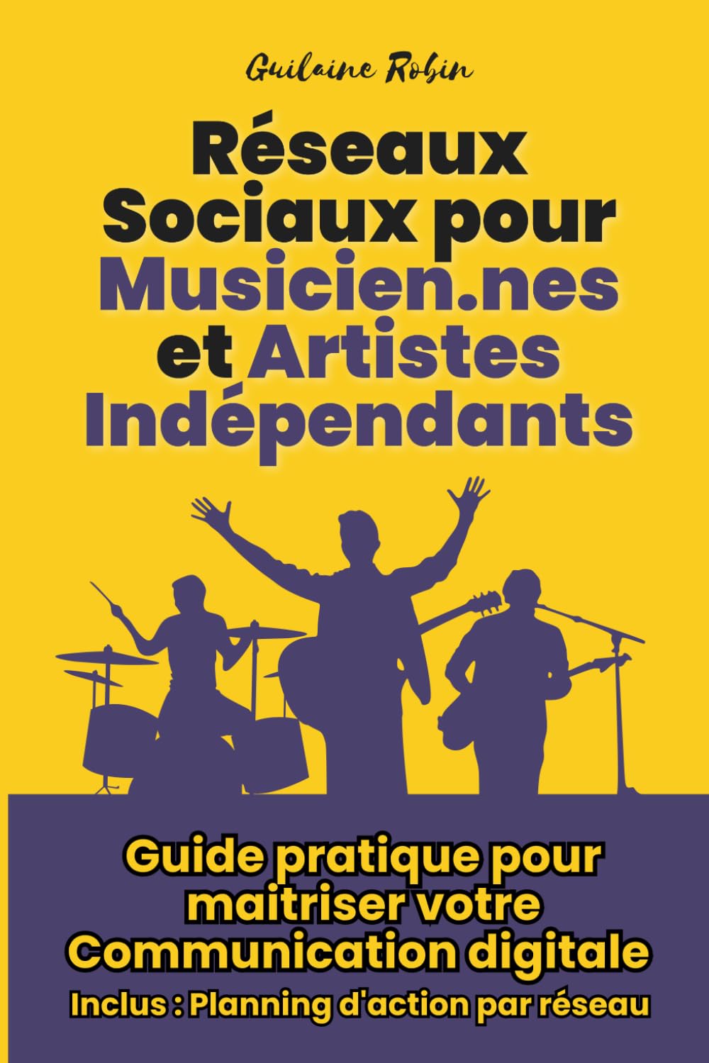 Communication Digitale et Réseaux Sociaux dans la Musique: Le guide des Artistes et Musiciens Indépendants pour réussir sur les Réseaux Sociaux