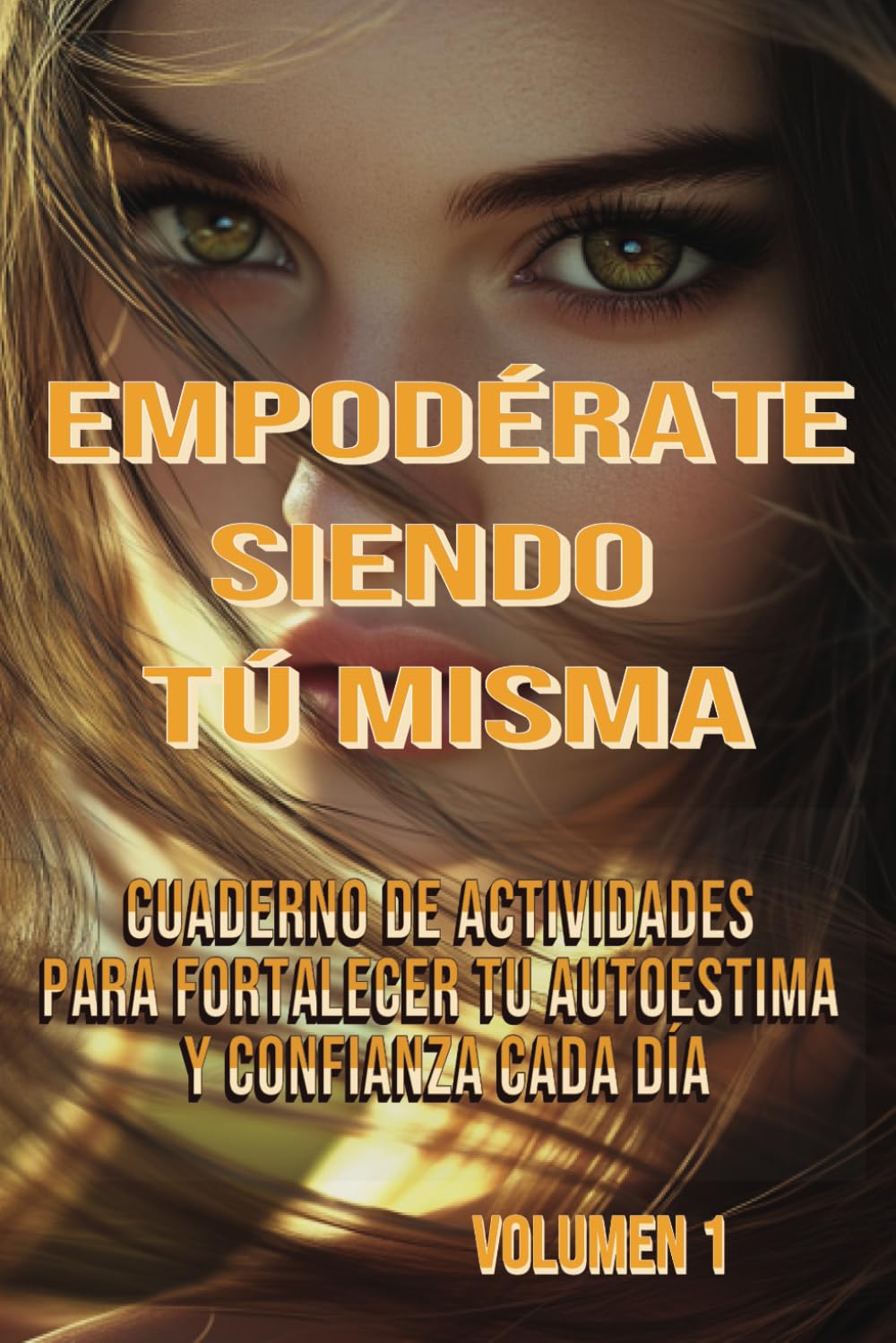 Empodérate Siendo Tú Misma: Cuaderno de Actividades para Fortalecer Tu Autoestima y Confianza Cada Día