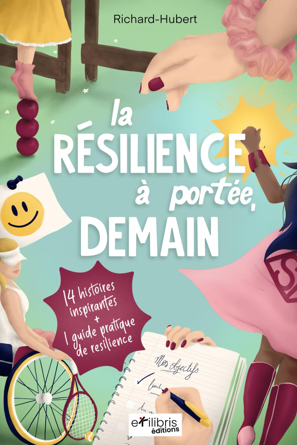La résilience à portée, demain: 14 histoires courtes et 1 guide pratique de résilience