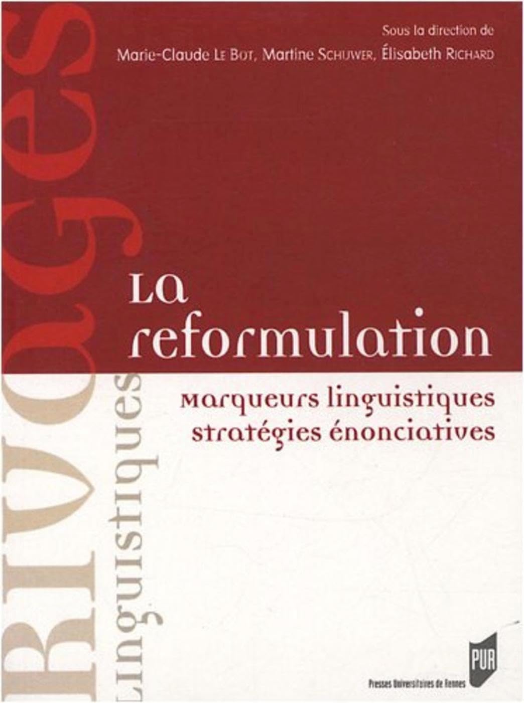 La reformulation: Marqueurs linguistiques, stragégies énonciatives