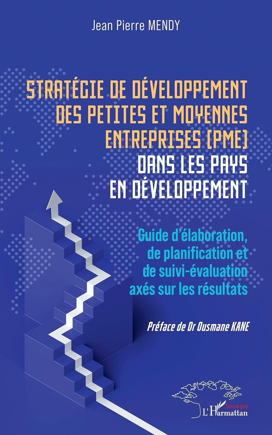 Stratégie de développement des petites et moyennes entreprises (PME) dans les pays en développement: Guide d’élaboration, de planification et de suivi-évaluation axés sur les résultats