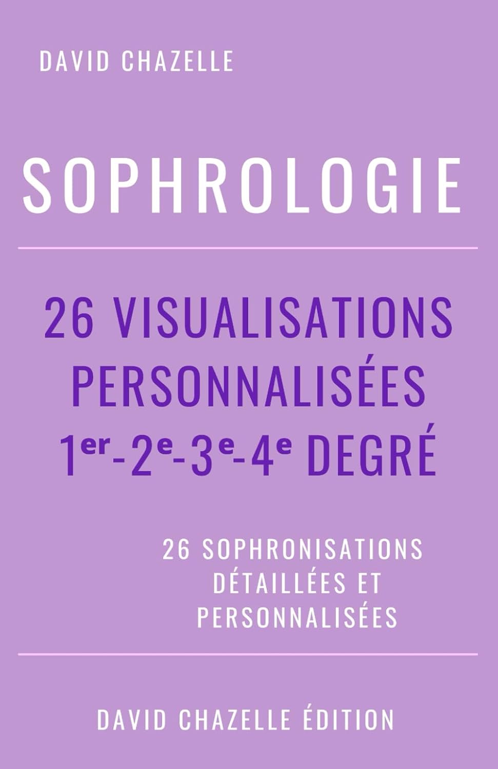 Sophrologie : 26 visualisations personnalisées, 1er, 2e, 3e, 4e degré