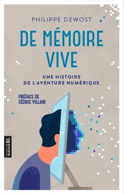 De mémoire vive - Une histoire de l'aventure numérique