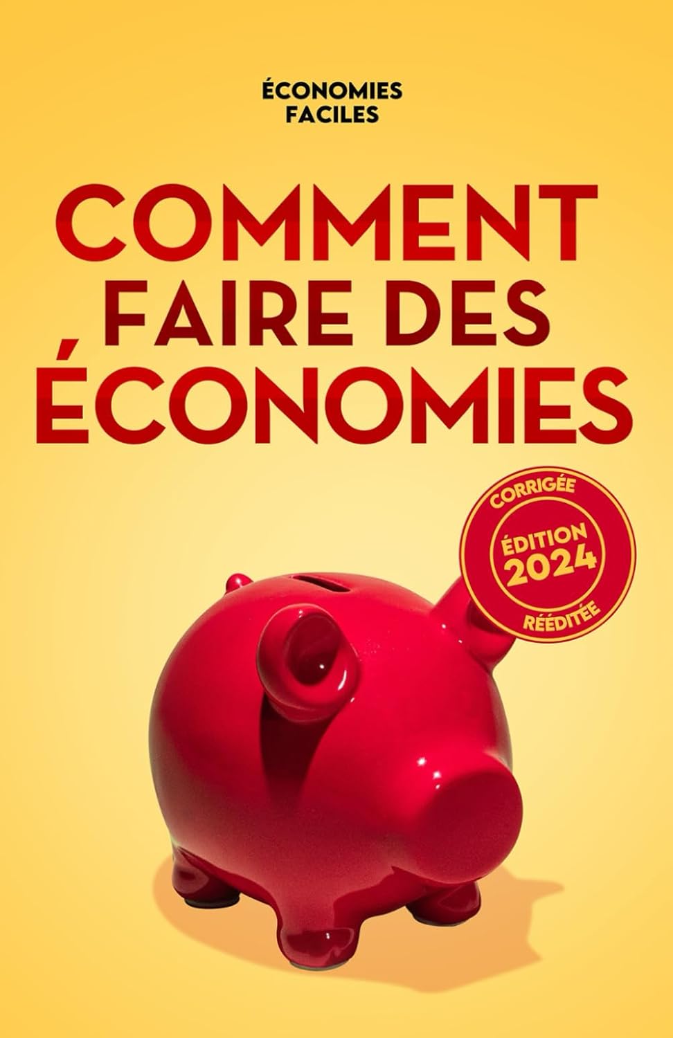 Comment faire des économies: Guide complet pour faire un budget, sortir de la dette, économiser au quotidien et atteindre la liberté financière.