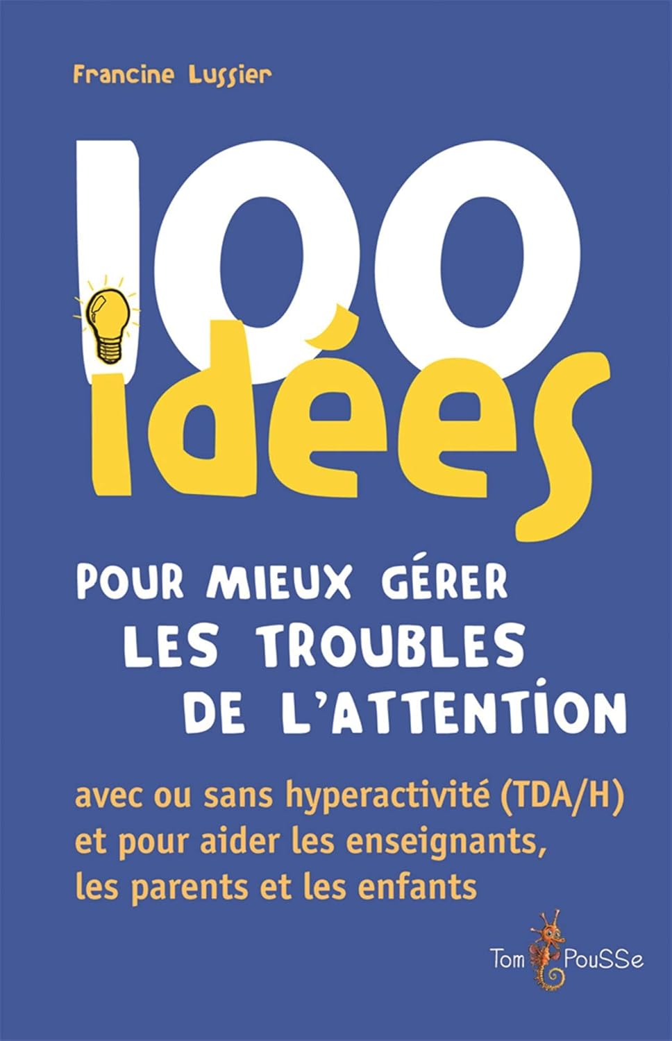 100 idées pour mieux gérer les troubles de l'attention
