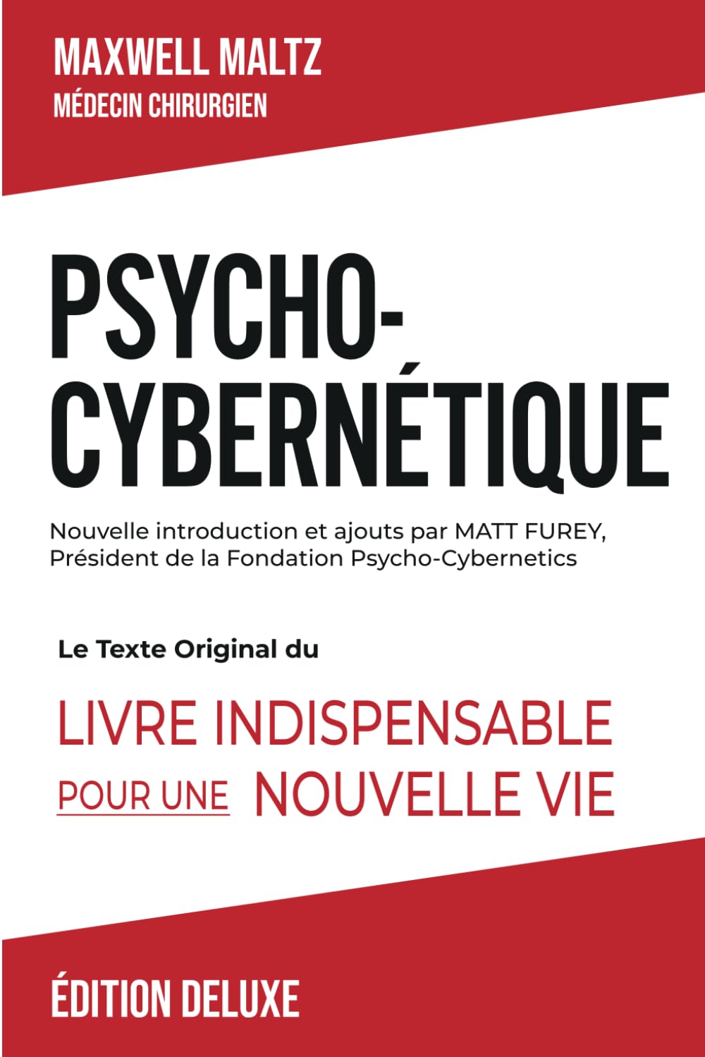 Psycho-Cybernétique Édition Deluxe: Le Texte Original Du Livre Indispensable Pour Une Nouvelle Vie