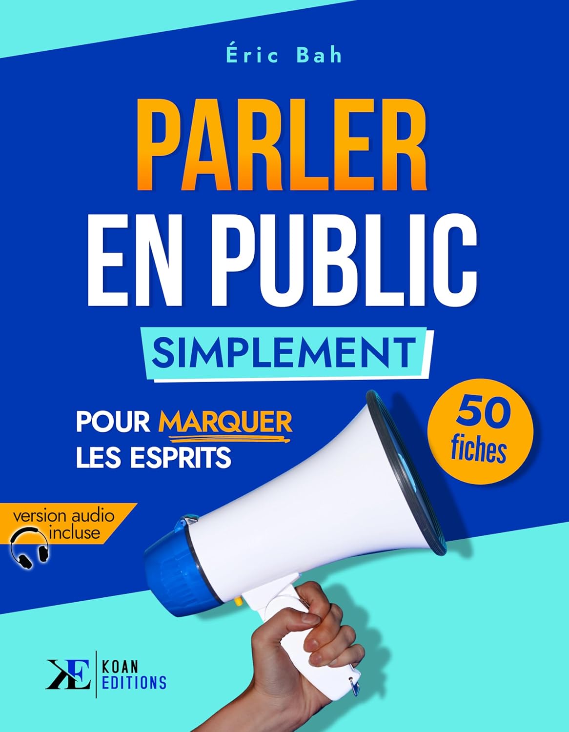 Parler en Public Simplement: 50 fiches pour marquer les esprits
