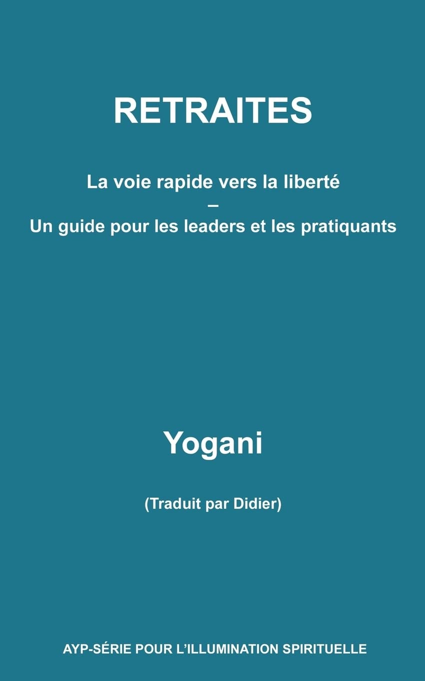 RETRAITES - La voie rapide vers la liberté - Un guide pour les leaders et les