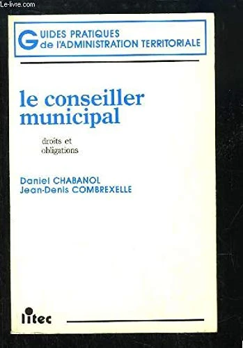 Le Conseiller municipal: Droits et obligations (ancienne édition)