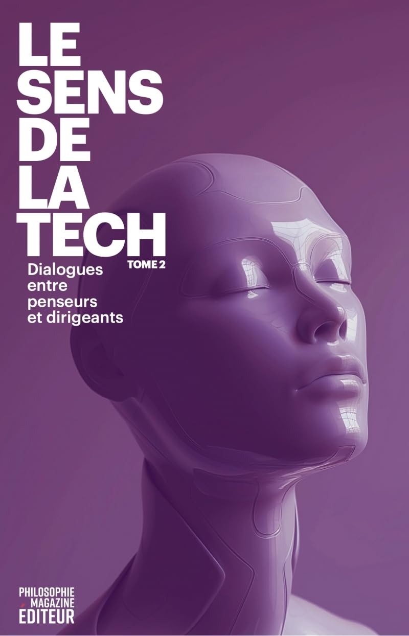 Le sens de la Tech 2: Dialogue entre penseurs et dirigeants