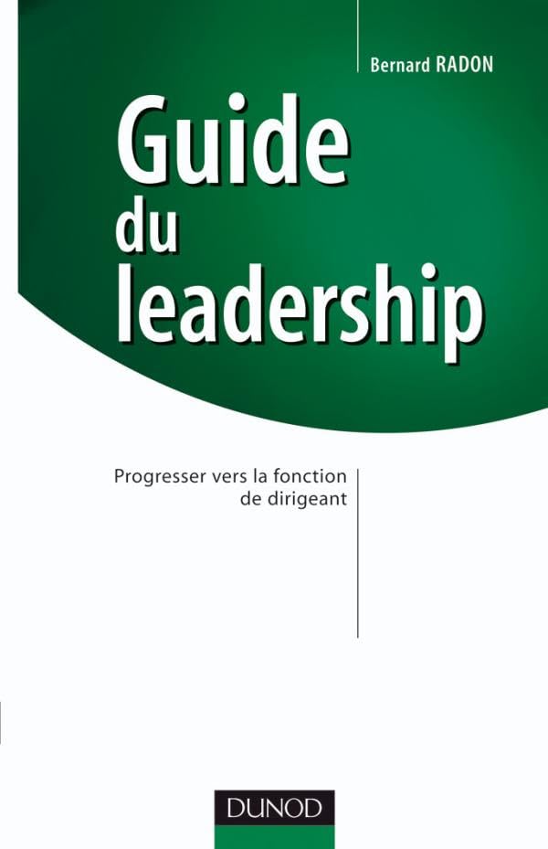 Guide du leadership - Progresser vers la fonction de dirigeant: Progresser vers la fonction de dirigeant