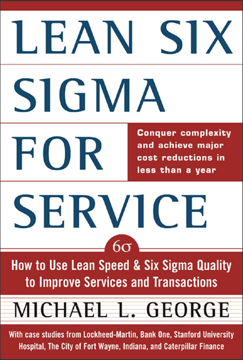 Lean Six Sigma for Service (PB): How to Use Lean Speed and Six Sigma Quality to Improve Services and Transactions (English Edition)