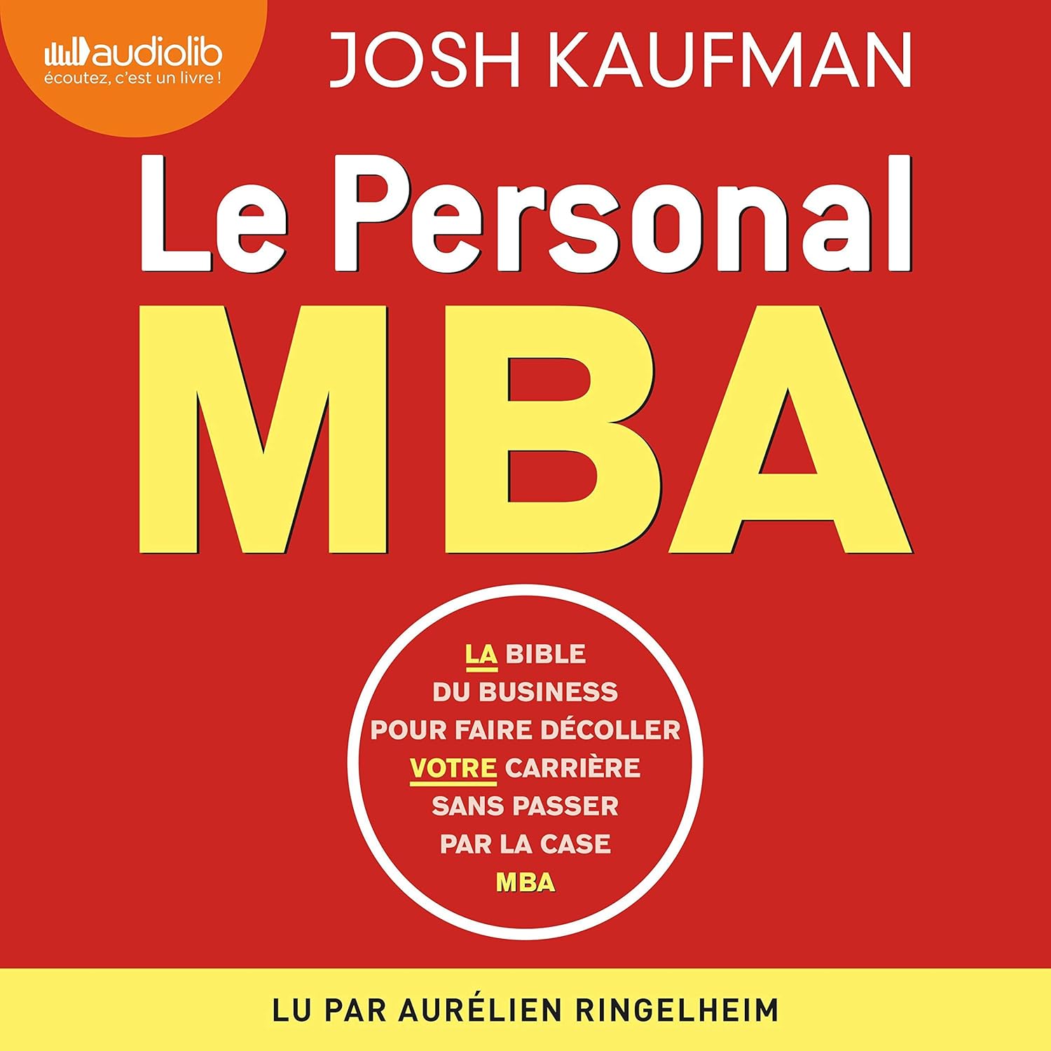 Le personal MBA: La bible du business pour faire décoller votre carrière sans passer par la case MBA