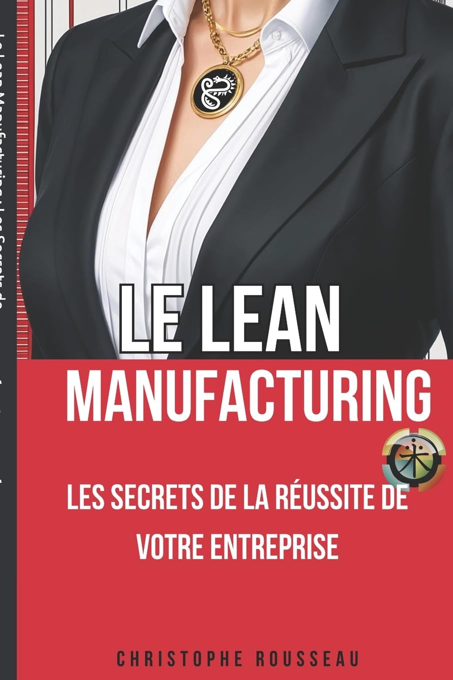 Le Lean Manufacturing : Les Secrets de la Réussite de Votre Entreprise