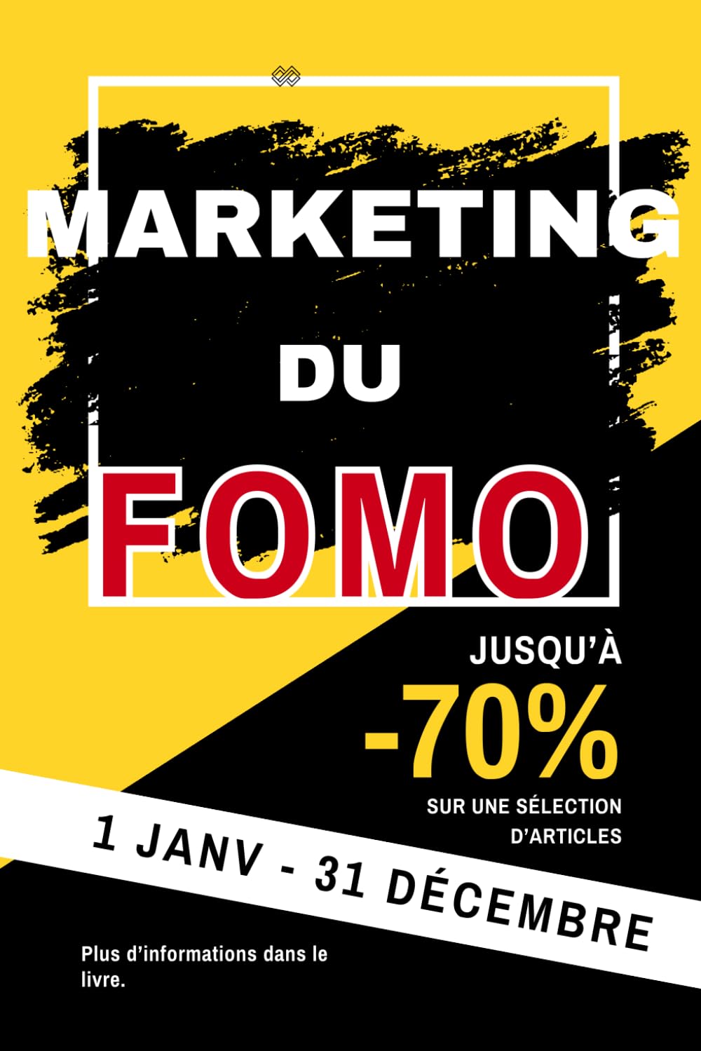 MARKETING DU FOMO : Tout savoir: manipuler les émotions pour mieux vendre