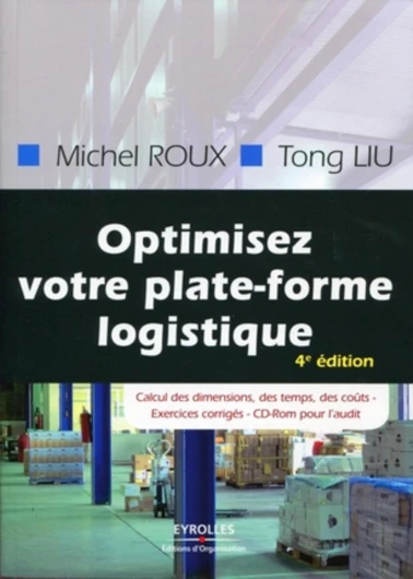 Optimisez votre plateforme logistique: Calcul des dimensions, des temps, des coûts - Exercices corrigés - CD-Rom pour l'audit.