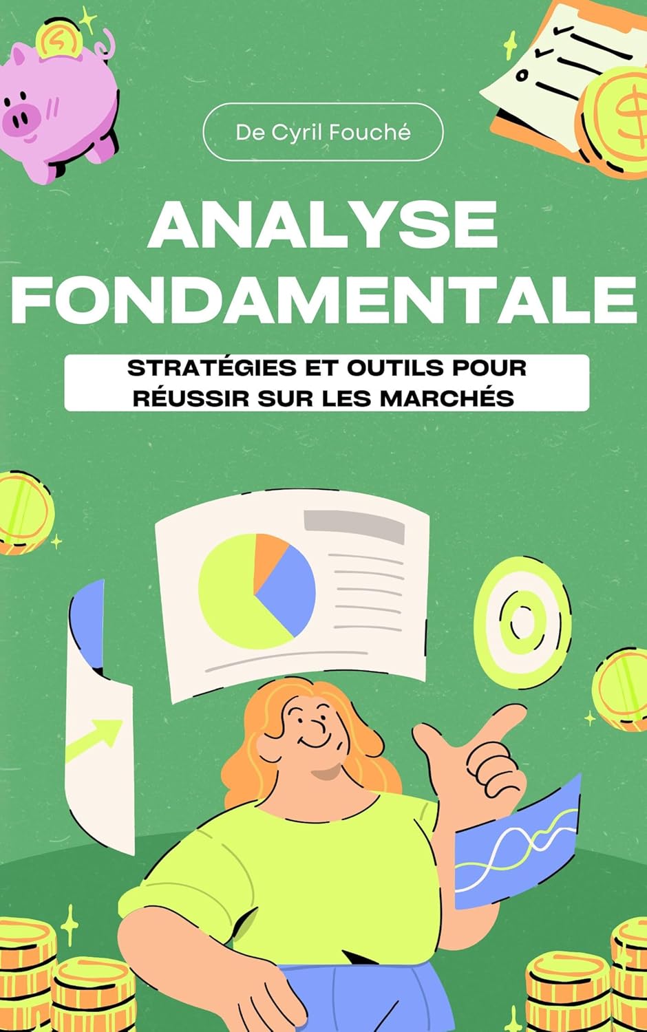 Investir avec l'Analyse Fondamentale : Stratégies et Outils pour Réussir sur les Marchés