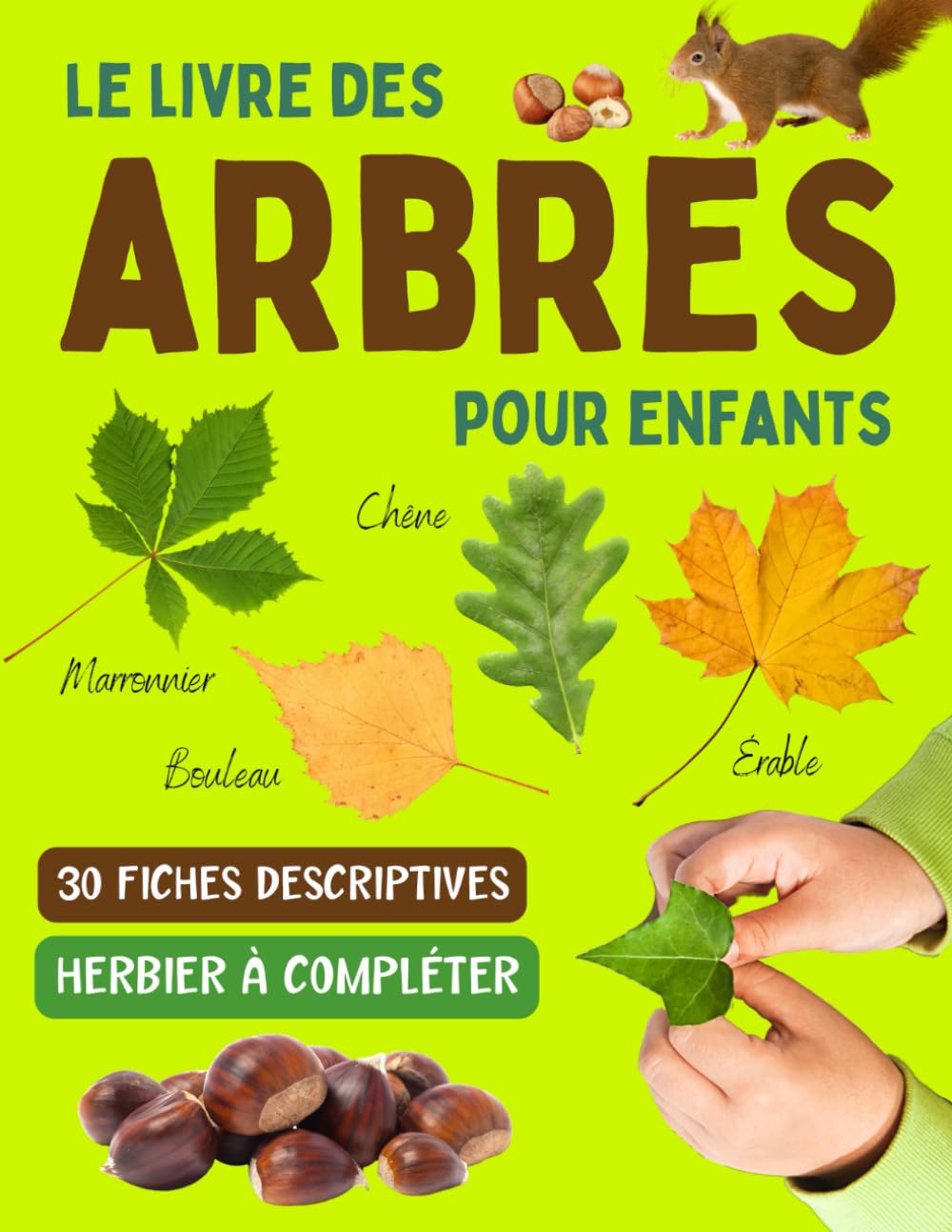 Le livre des arbres pour enfants: Guide pour reconnaitre les arbres de la forêt et feuilles en automne avec herbier à remplir pour enfants curieux à partir de 7 ans