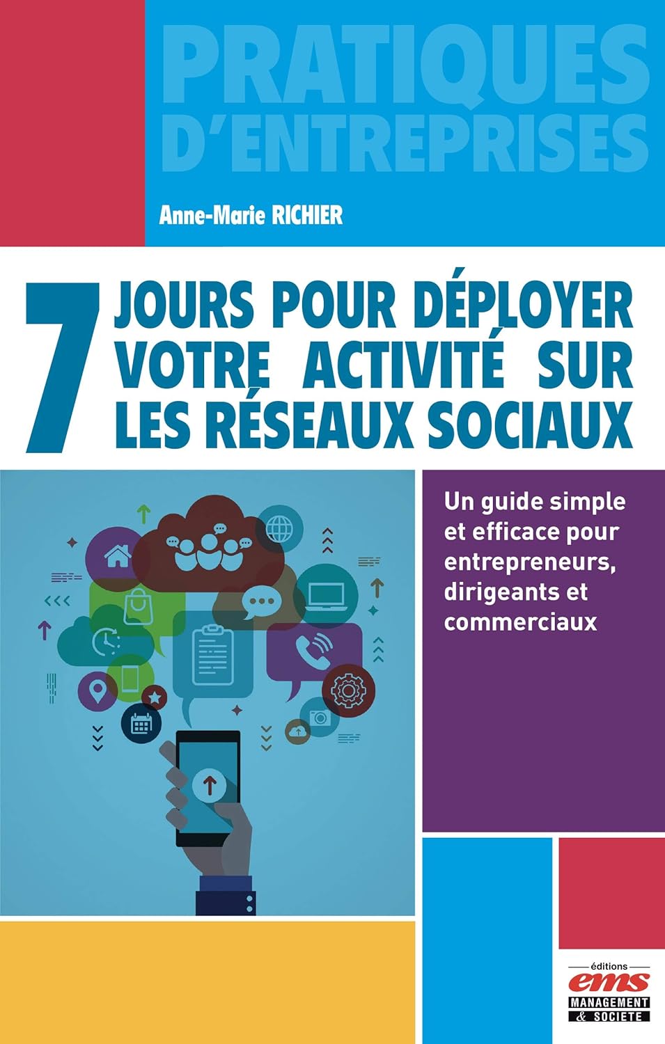 7 jours pour déployer votre activité sur les réseaux sociaux: Un guide simple et efficace pour entrepreneurs, dirigeants et commerciaux (Pratiques d'entreprises)