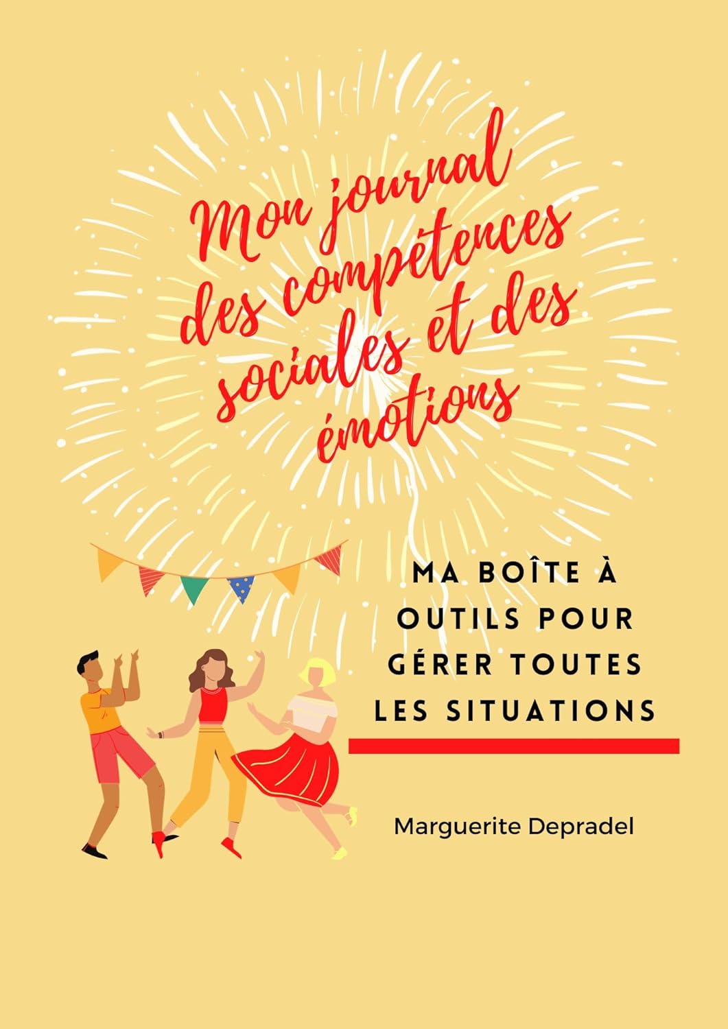Mon journal des compétences sociales et des émotions: Ma boîte à outils pour gérer toutes les situations (Développement personnel à destination des enfants)