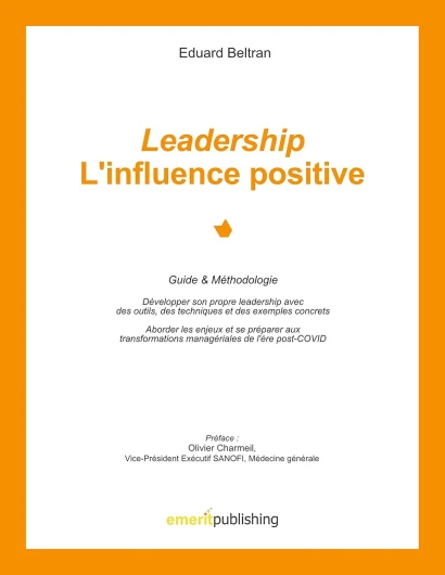 Leadership : l'influence positive: Guide & Méthodologie