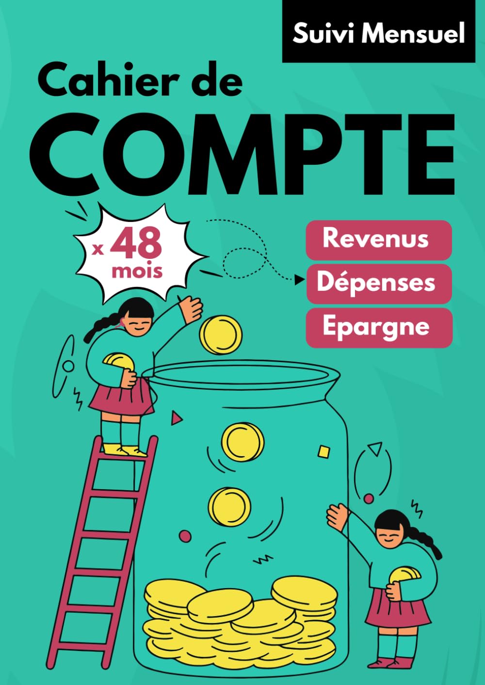 Cahier de compte: Suivi de budget mensuel pour gérer ses comptes personnels ou familiaux - Idéal pour faire ses comptes et économiser