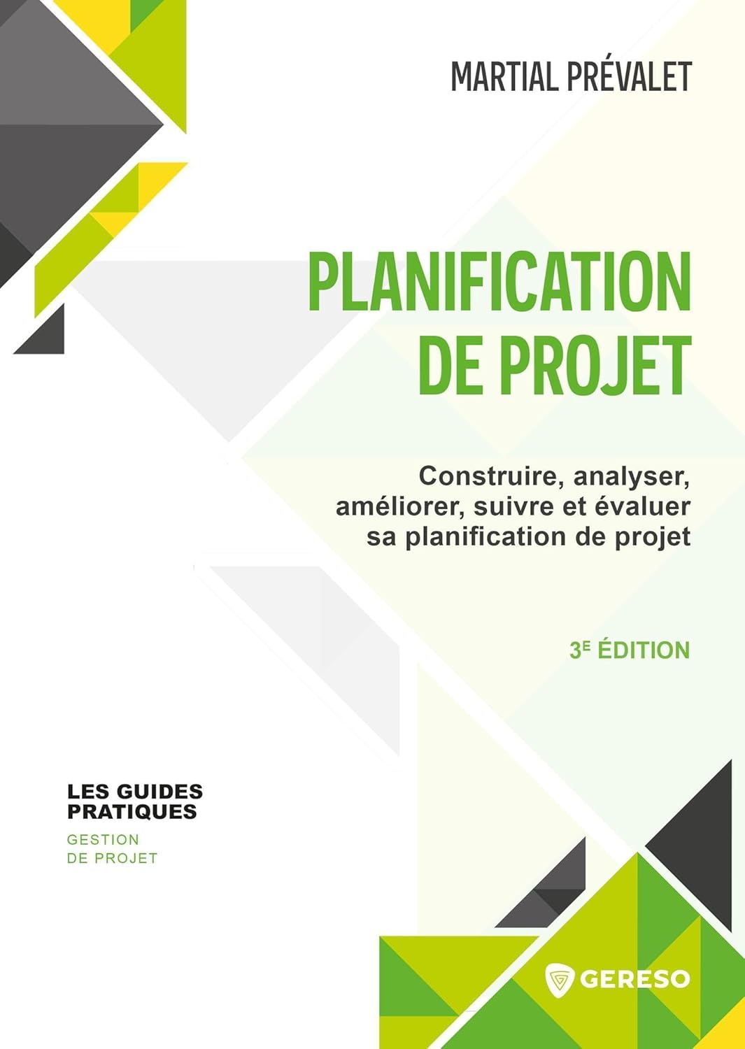 Planification de projet: Construire, analyser, améliorer, suivre et évaluer sa planification de projet