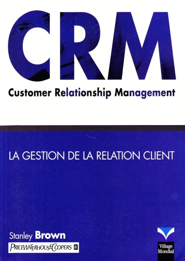 CRM, LA GESTION DE LA RELATION CLIENT