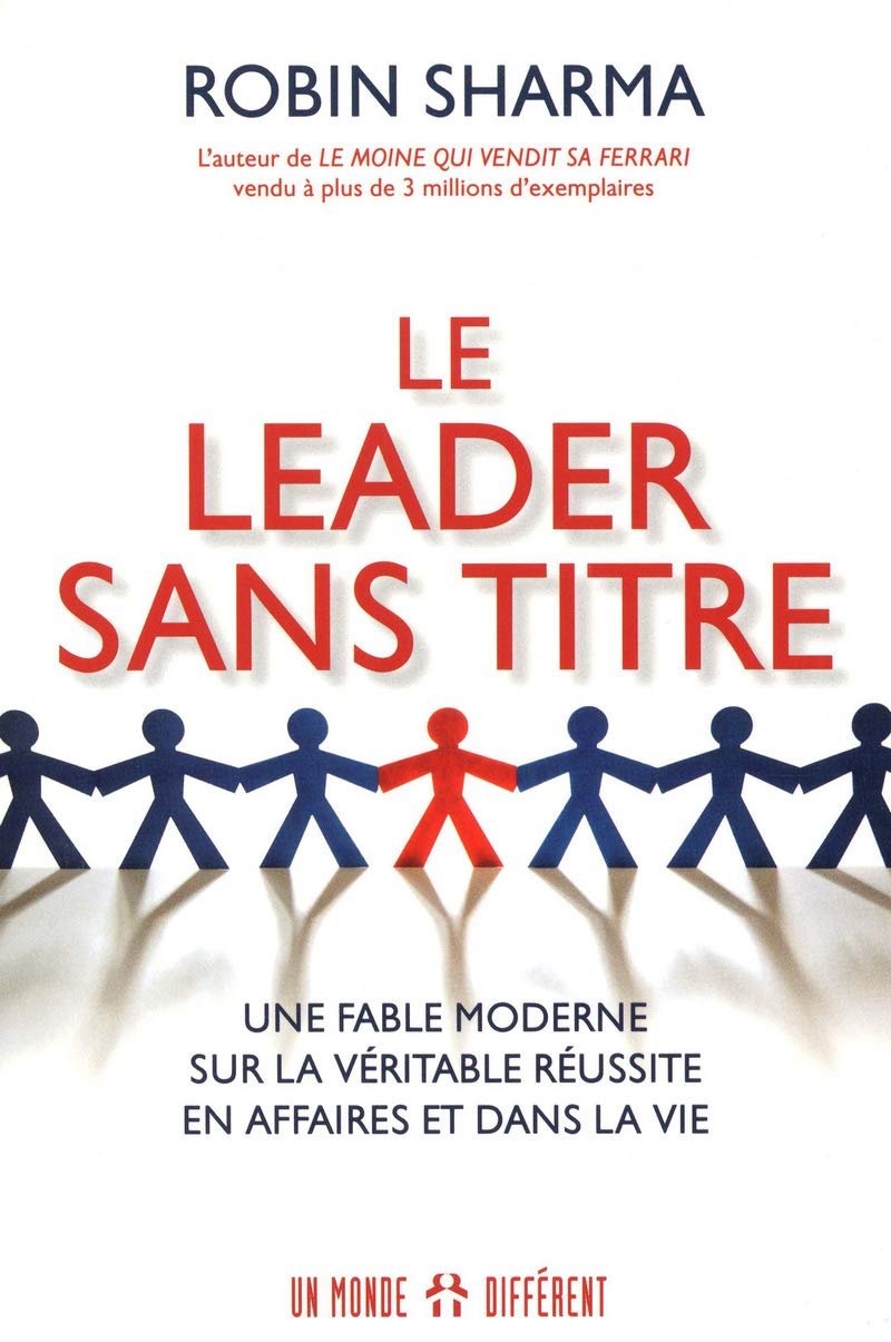 LE LEADER SANS TITRE: UNE FABLE MODERNE SUR LA VÉRITABLE RÉUSSITE EN AFFAIRE ET DANS LA VIE