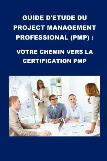 Guide d'étude du Project Management Professional (PMP) : Votre chemin vers la certification PMP