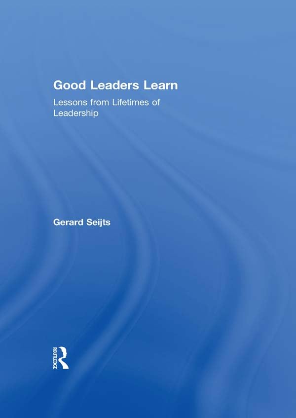 Good Leaders Learn: Lessons from Lifetimes of Leadership (English Edition)