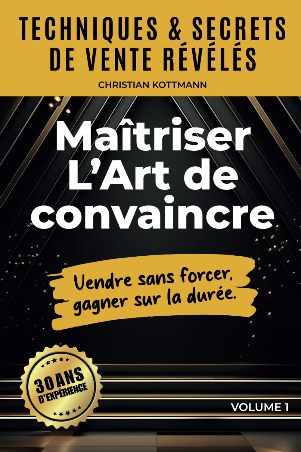 Maîtriser l'Art de convaincre: Vendre sans forcer, gagner sur la durée.