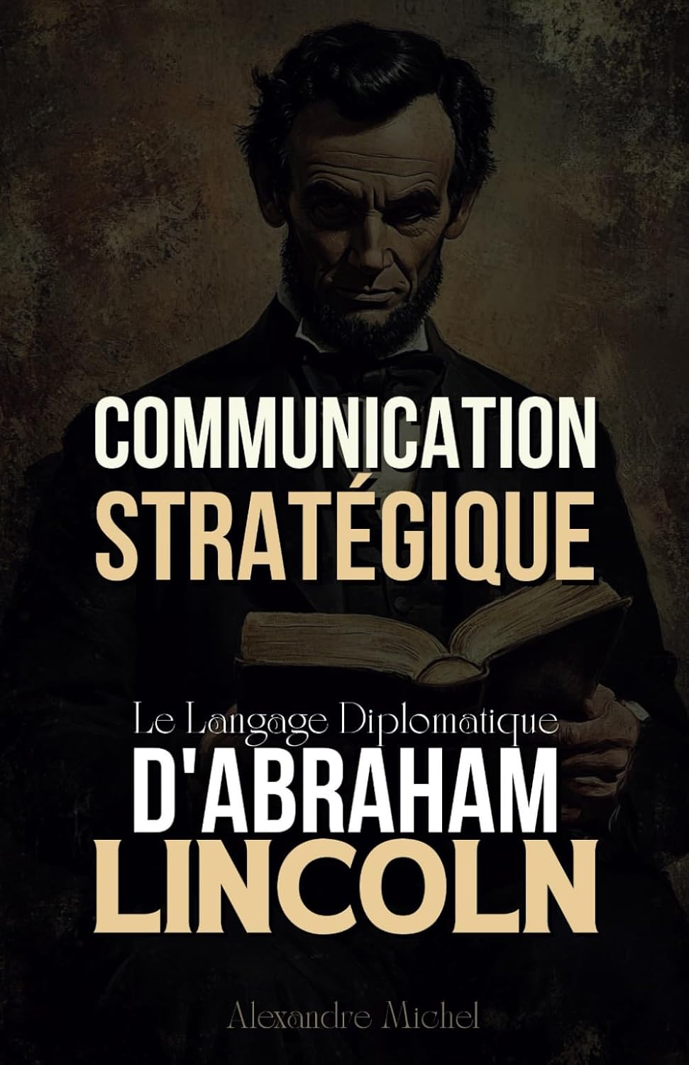 Communication Stratégique: Le Langage Diplomatique d'Abraham Lincoln
