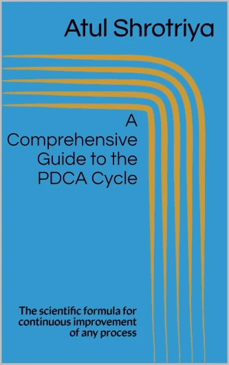 A Comprehensive Guide to the PDCA Cycle: The scientific formula for continuous improvement of any process (English Edition)