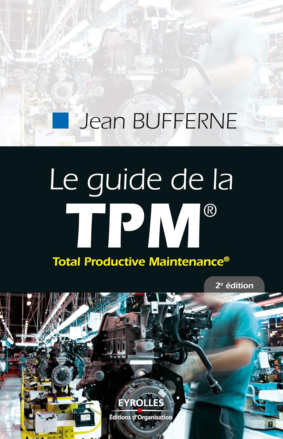 Le guide de la TPM: Total Productive Maintenance® (Gestion industrielle)
